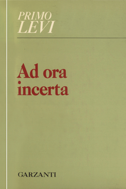 Ad ora incerta, Garzanti, Poesie, 1984 Ad ora incerta, Garzanti, Poesie, 1984