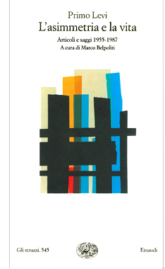 L'asimmetria e la vita, a cura di Marco Belpoliti, Einaudi, Gli struzzi, 2002 L'asimmetria e la vita, a cura di Marco Belpoliti, Einaudi, Gli struzzi, 2002