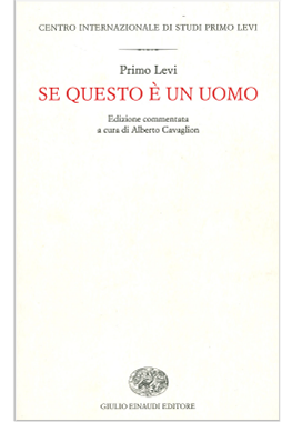 Se questo è un uomo edizione commentata a cura di Cavaglion Se questo è un uomo, edizione commentata a cura di Alberto Cavaglion, Einaudi, Torino 2012.