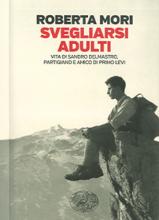 Svegliarsi adulti. Vita di Sandro Delmastro, partigiano e amico di Primo Levi